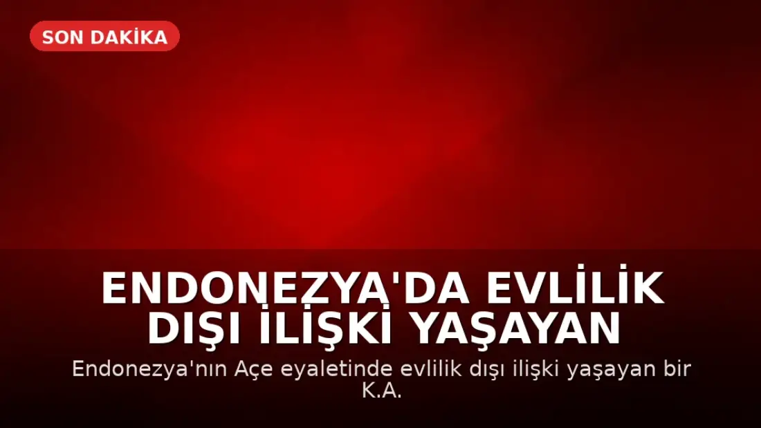 Endonezya'da Evlilik Dışı İlişki Yaşayan Kadına 100 Kırbaç Cezası