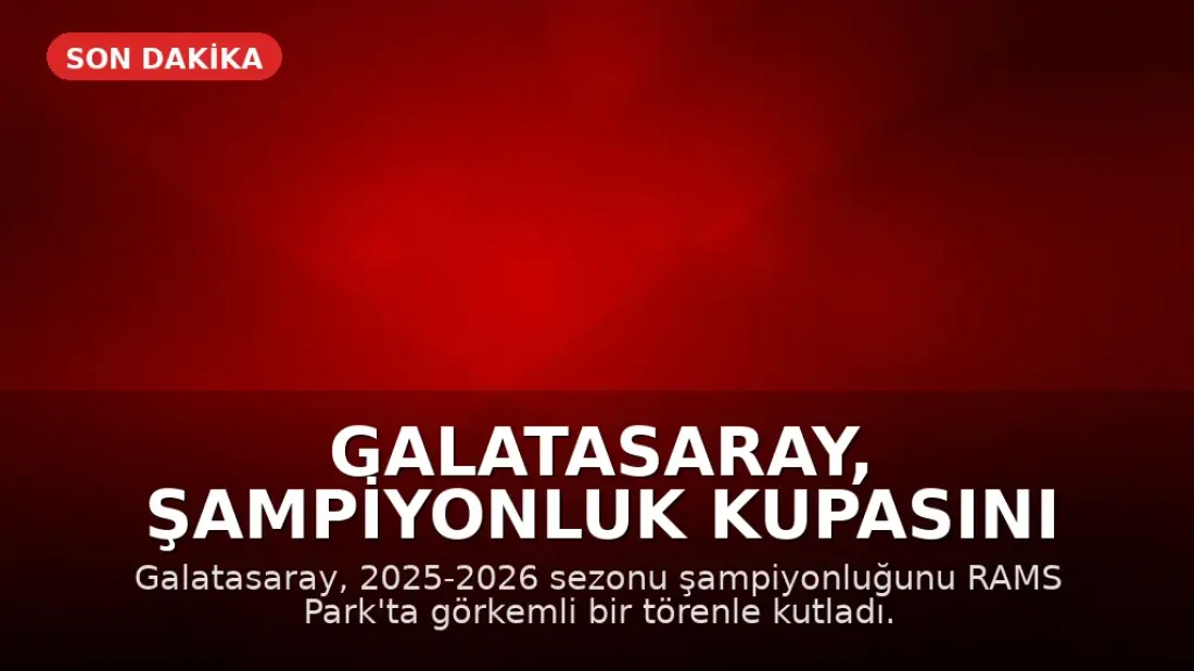Galatasaray, Şampiyonluk Kupasını RAMS Park'ta Kaldırdı