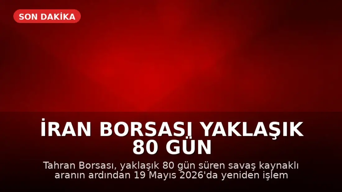 İran Borsası Yaklaşık 80 Gün Sonra Yeniden İşlem Görmeye Başladı