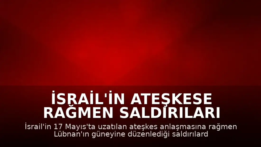 İsrail'in Ateşkese Rağmen Saldırıları Devam Ediyor: Lübnan'da Can Kaybı 16'ya Yükseldi