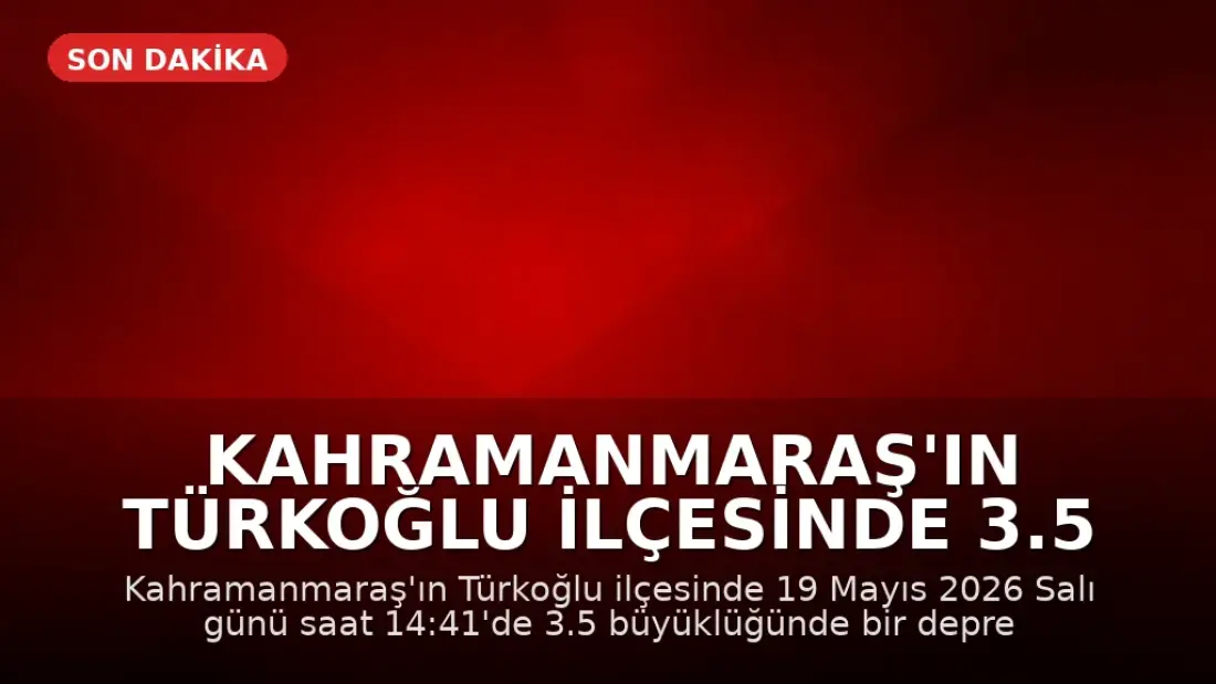 Kahramanmaraş'ın Türkoğlu ilçesinde 3.5 büyüklüğünde deprem kaydedildi