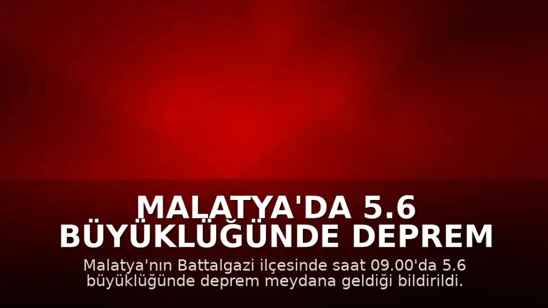 Malatya'da 5.6 Büyüklüğünde Deprem Meydana Geldi