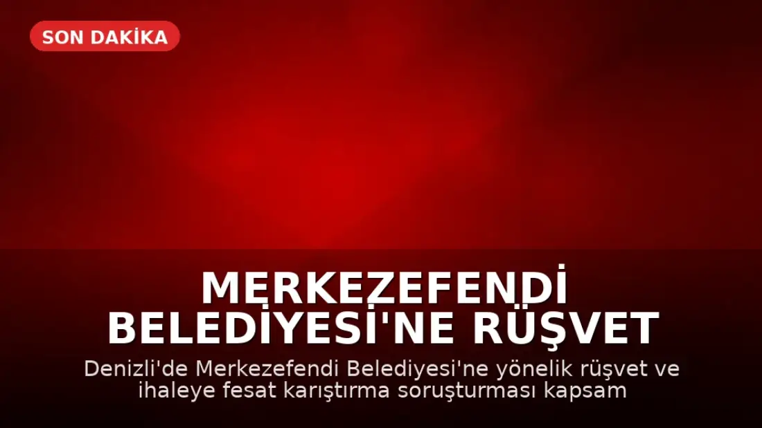 Merkezefendi Belediyesi'ne Rüşvet Operasyonu: 13 Gözaltı