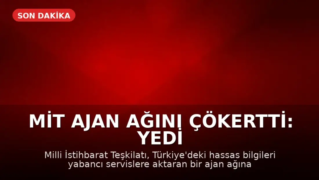MİT Ajan Ağını Çökertti: Yedi Şüpheli Tutuklandı