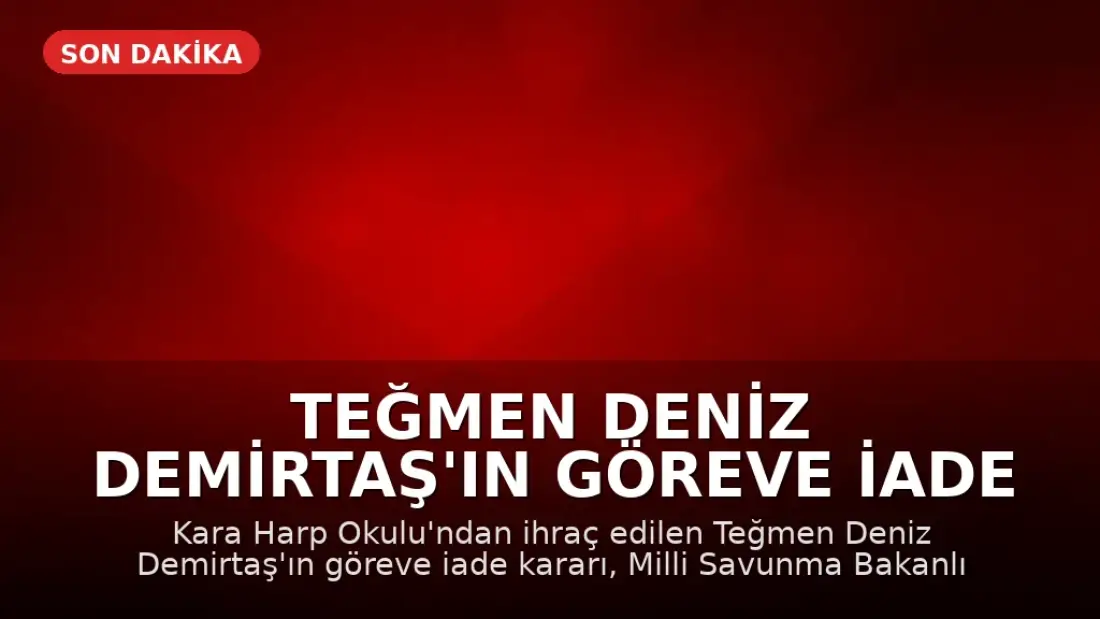Teğmen Deniz Demirtaş'ın Göreve İade Kararı Durduruldu