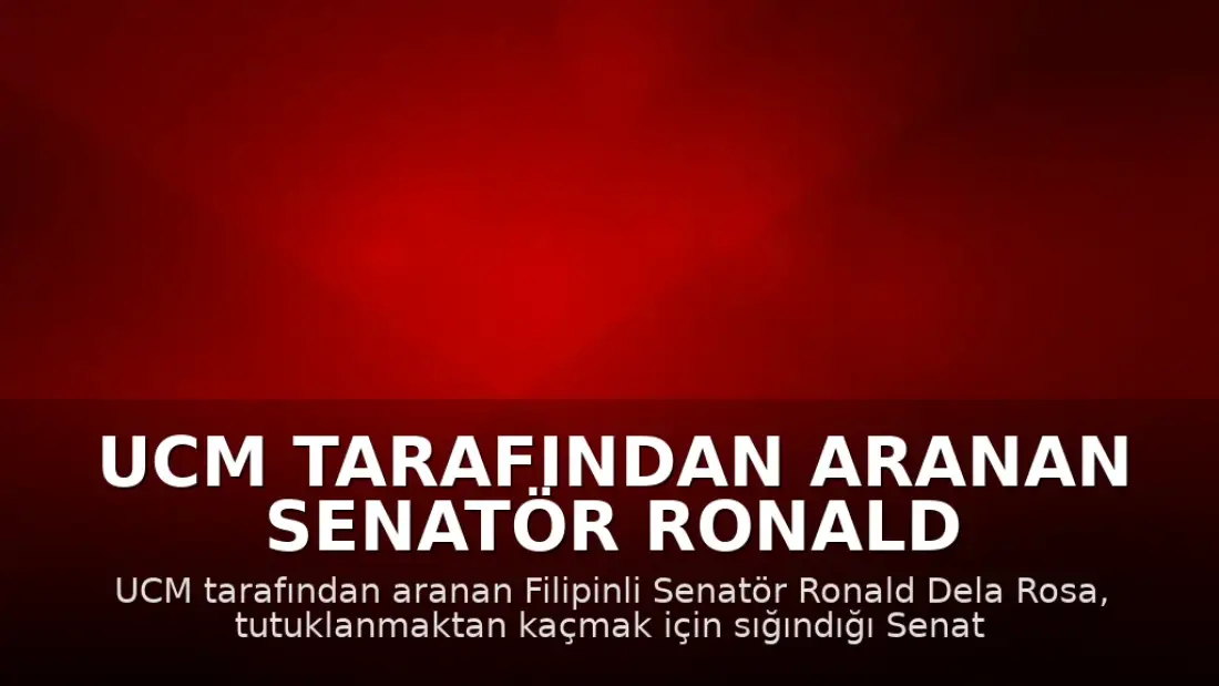 UCM Tarafından Aranan Senatör Ronald Dela Rosa, Senato'dan Kaçtı