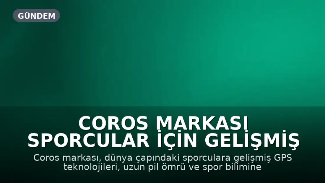 Coros Markası Sporcular İçin Gelişmiş Performans Ekosistemi Sunuyor