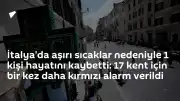 İtalya'da Aşırı Sıcaklar Can Aldı: 17 Kentte Kırmızı Alarm