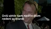 Yeni Zelandalı Aktör Sam Neill'in Ölüm Nedeni Belli Oldu
