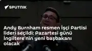 Andy Burnham, İşçi Partisi'nin Yeni Lideri Oldu
