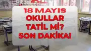 18 Mayıs Pazartesi Okullar Tatil Mi? MEB Duyurdu!