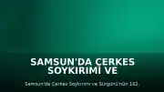 Samsun'da Çerkes Soykırımı ve Sürgünü'nün 162. Yılı Anıldı