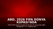 ABD, 2026 FIFA Dünya Kupası'nda Paraguay'ı 4-1 Mağlup Etti