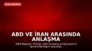 ABD ve İran Arasında Anlaşma Sağlandı: Bölgeye Barış ve Güvenlik Vaadi