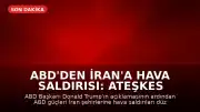 ABD'den İran'a Hava Saldırısı: Ateşkes İddiaları Çürütüldü