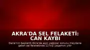 Akra'da Sel Felaketi: Can Kaybı 12'ye Yükseldi