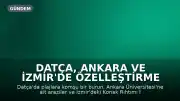Datça, Ankara ve İzmir'de Özelleştirme Kapsamı Genişletildi