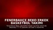 Fenerbahçe Beko Erkek Basketbol Takımı 13. Şampiyonluğunu Kazandı