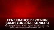 Fenerbahçe Beko'nun Şampiyonluğu Sonrası Yönetimden Açıklamalar