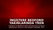 İngiltere Bedford yakınlarında tren kazası: 1 ölü, 89 yaralı
