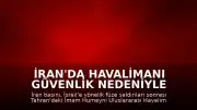 İran'da Havalimanı Güvenlik Nedeniyle Uçuşlara Kapatıldı