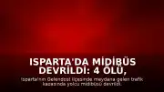 Isparta'da Midibüs Devrildi: 4 Ölü, 26 Yaralı