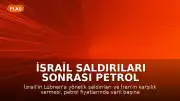 İsrail Saldırıları Sonrası Petrol Fiyatlarında Sert Yükseliş: 2 Doların Üzerinde Artış