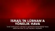 İsrail'in Lübnan'a Yönelik Hava Saldırıları: 25 Kişi Yaşamını Yitirdi
