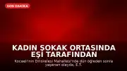 Kadın Sokak Ortasında Eşi Tarafından Bıçaklanarak Öldürüldü