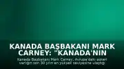 Kanada Başbakanı Mark Carney: "Kanada'nın Avrupa'daki sürekli askeri varlığı son 30 yılın en yüksek seviyesine ulaştı"