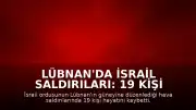 Lübnan'da İsrail Saldırıları: 19 Kişi Hayatını Kaybetti