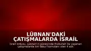 Lübnan'daki Çatışmalarda İsrail Ordusu 4 Askerinin Öldüğünü Duyurdu