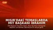 Mısır'daki Temaslarda MİT Başkanı İbrahim Kalın: Gazze Gündemiyle Kritik Görüşmeler Gerçekleştirildi