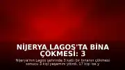 Nijerya Lagos'ta Bina Çökmesi: 3 Ölü, 17 Yaralı