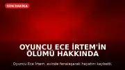 Oyuncu Ece İrtem'in Ölümü Hakkında Avukatından Açıklama