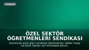 Özel Sektör Öğretmenleri Sendikası Genel Başkanı Eren Edebali: "Müzakere için kilit isimlerle görüşülemedi"