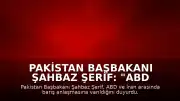 Pakistan Başbakanı Şahbaz Şerif: "ABD ve İran arasında barış anlaşmasına varıldı"