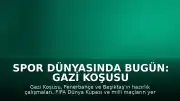 Spor Dünyasında Bugün: Gazi Koşusu ve Önemli Müsabakalar
