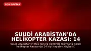 Suudi Arabistan'da Helikopter Kazası: 14 Kişi Hayatını Kaybetti
