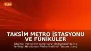 Taksim Metro İstasyonu ve Füniküler Hattı Hizmete Kapatıldı