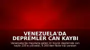 Venezuela'da Depremler Can Kaybı 235'e Yükseldi, 4.300 Yaralı Var