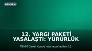 12. Yargı Paketi Yasalaştı: Yürürlük Tarihi ve İçerik Hakkında Detaylar