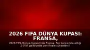2026 FIFA Dünya Kupası: Fransa, Fas'ı Eleyerek Yarı Finale Yükselen İlk Takım Oldu