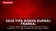 2026 FIFA Dünya Kupası: Fransa, Mbappe'nin Penaltı Golüyle Çeyrek Finale Yükseldi
