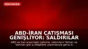 ABD-İran Çatışması Genişliyor: Saldırılar Tahran ve Semnan'a Ulaştı