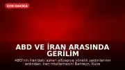 ABD ve İran Arasında Gerilim Tırmanıyor: Körfez Bölgesinde Çatışmalar Genişliyor