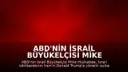 ABD'nin İsrail Büyükelçisi Mike Huckabee: "İsrail istihbaratı bu hafta bizi Başkan Trump'ı hedef alan spesifik bir plan konusunda bilgilendirdi"