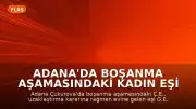 Adana'da Boşanma Aşamasındaki Kadın Eşi Tarafından Bıçaklandı
