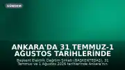 Ankara'da 31 Temmuz-1 Ağustos Tarihlerinde Elektrik Kesintileri Yaşanacak
