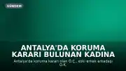 Antalya'da Koruma Kararı Bulunan Kadına Bıçaklı Saldırı: İhmal İddiası